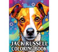 Jack Russell Coloring Book: Relax & Unwind with this Gorgeous Collection of Adorable Dogs - The Perfect Gift for All Dog Lovers - Suitable for Adults and Children
