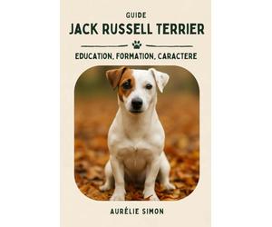 Jack Russell: Education, Formation, Caractère du Jack Russell Terrier