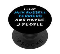 Jack Russels I Like Jack Russell Terriers and Maybe 3 People PopSockets PopGrip Adhésif