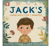Jack’s Living with Type 1 Diabetes: An empowering children’s book about type 1 diabetes for kids aged 4-11 years