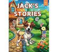 Jack’s Stories. Coloring ABC: 26 Stories In Alphabetical Order With Pictures And 26 Coloring Tasks
