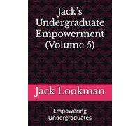 Jack’s Undergraduate Empowerment (Volume 5): Empowering Undergraduates