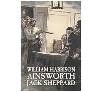 Jack Sheppard By William Harrison Ainsworth, Fiction, Historical, Horror