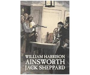 Jack Sheppard By William Harrison Ainsworth, Fiction, Historical, Horror