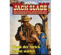 Jack Slade 1073 Wenn der Strick schon wartet - Jack Slade - Bastei Lübbe - ebook (ePub) - Livre