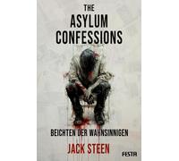 Jack Steen Carlo R The Asylum Confessions - Beichten der Wahnsinnigen: (Poche)