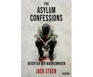 Jack Steen Carlo R The Asylum Confessions - Beichten der Wahnsinnigen: (Poche)