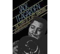 Jack Teagarden: The Story Of A Jazz Maverick