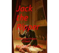 Jack the Ripper: The Macabre Theatre of Death