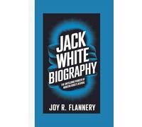 JACK WHITE BIOGRAPHY: The Unyielding Pioneer of Modern Rock's Revival