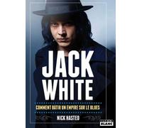 Jack White How He Built an Empire From The Blues - Nick Hasted - Camion Blanc Eds - broché - Essai