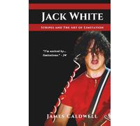 Jack White: Stripes and the Art of Limitation