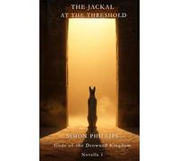 Jackal at the Threshold: A Mythic Novella of Forgotten Gods and a Drowned Kingdom