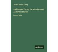 Jackanapes, Daddy Darwin's Dovecot; And Other Stories: in large print