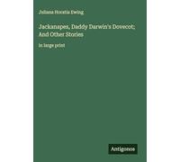 Jackanapes, Daddy Darwin's Dovecot; And Other Stories: in large print