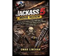 Jackass 5 Movie Review: An In-Depth Analysis of the 2026 Final Film, Exploring the Cast, Craziest Stunts, Behind-the-Scenes Moments, and Its Lasting Impact