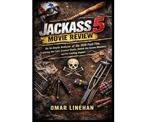 Jackass 5 Movie Review: An In-Depth Analysis of the 2026 Final Film, Exploring the Cast, Craziest Stunts, Behind-the-Scenes Moments, and Its Lasting Impact