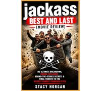 Jackass: Best and Last (Movie Review): The Ultimate Breakdown, Ending Explained, Behind-the-Scenes Secrets & Final Tribute to the Wildest Comedy Franchise Ever