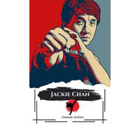 Jackie Chan: Meister Der Action": "Ein Leben Zwischen Kung Fu, Comedy Und Unglaublichen Herausforderungen