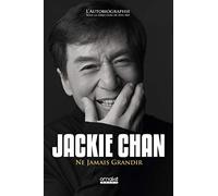Jackie Chan - Ne Jamais Grandir