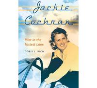 Jackie Cochran: Pilot in the Fastest Lane