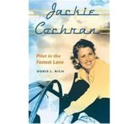 Jackie Cochran: Pilot in the Fastest Lane Rich, Doris L. (Auteur)