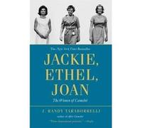 Jackie, Ethel, Joan: Women of Camelot Taraborrelli, J Randy (Auteur)