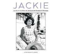 Jackie - La vie et le style de Jacqueline Kennedy Onassis