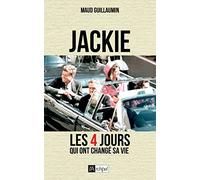 Jackie: Les 4 jours qui ont changé sa vie