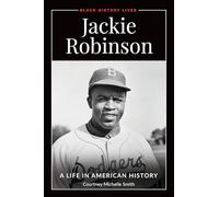 Jackie Robinson: A Life in American History