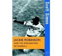 Jackie Robinson and the Integration of Baseball Simon, Scott (Auteur)
