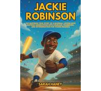Jackie Robinson: The Inspiring True Story of a Baseball Legend Who Inspired Generations with Courage, Teamwork, and Determination for Young Readers
