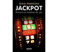 Jackpot Plaisirs et misères du jeu - Denise Bombardier - Fayard - broché - Récit