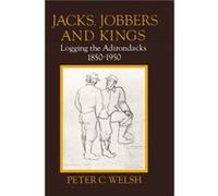 Jacks Jobbers and Kings by Peter C. Welsh Peter C. Welsh (Auteur)