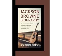 JACKSON BROWNE BIOGRAPHY: STILL RUNNING ON EMPTY - TOURING, LEGACY, AND THE RELENTLESS DRIVE THAT DEFIES AGE