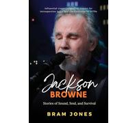 Jackson Browne: Stories of Sound, Soul, and Survival (One Story, Endless Impact)