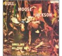 Jackson, Bull Moose - Sings His All Time Hits