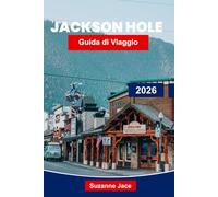 Jackson Hole Guida di viaggio 2026: Esplora le aspre montagne, le avventure all'aria aperta e il fascino occidentale del Wyoming