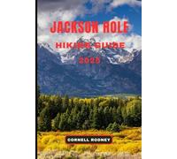 JACKSON HOLE HIKING GUIDE 2025