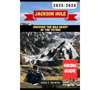 JACKSON HOLE HIKING GUIDE 2025-2026