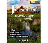 Jackson Hole TRAVEL GUIDE 2025/2026: Your Ultimate Guide to Adventure, Wildlife, and Western Charm in Wyoming