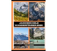 JACKSON HOLE WANDERFÜHRER 2025