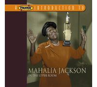 Jackson, Mahalia - A Proper Introduction to Mahalia Jackson: In the Upper Room