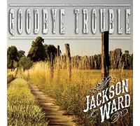 Jackson Ward - Goodbye Trouble