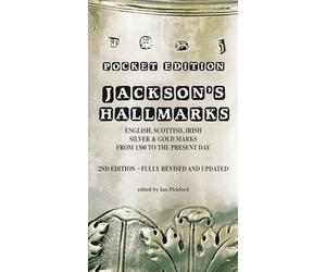Jackson's Hallmarks: English, Scottish, Irish Silver & Gold Marks from 1300 to the Present Day