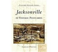 Jacksonville in Vintage Postcards, The Postcard History Series