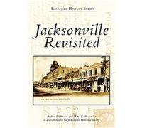 Jacksonville Revisited, The Postcard History Series Jacksonville Historical Society, Andrew Bachmann, Maria E. Mediavilla (Auteur)