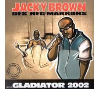 Jacky Brown Des Neg'marrons - Gladiators 2002 [Import]