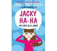 James Patterson – Jacky Ha-Ha : My Life is a Joke (Jacky Ha-Ha 2)