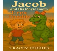 Jacob and his Magic Boots: T Rex Trouble